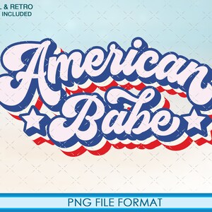 May include: American Babe in a retro, red, white, and blue font with stars.  The text is in a 3D style with a white background.