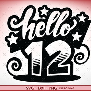 SVG 12th Birthday hello 12 svg Dateien für Cricut. Geburtstagsgeschenk 12. png, svg, dxf Clipart Dateien. Geburtstag Hallo 12 Geburtstag svg