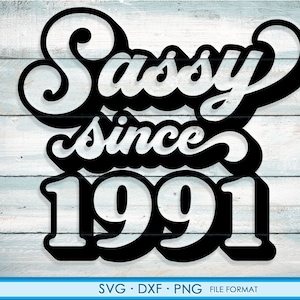 Sassy since 1991 svg, 30th Birthday svg, png, dxf clipart. 1991 shirt svg printable png svg