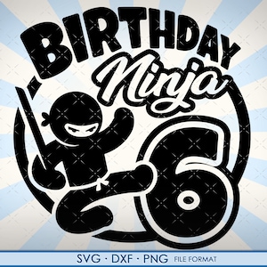 6. Geburtstag Svg, sechsten Geburtstag Svg, Drehen 6 Jahre alt, Ninja Jungen, 6., Geburtstag, 6, Png, Svg, Dxf, Svg-Dateien für Cricut, Geburtstagskind