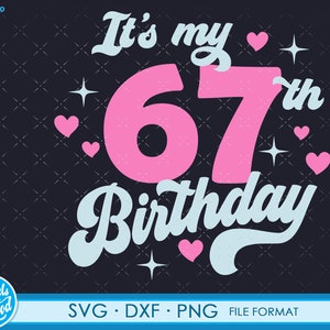 May include: It's my 67th Birthday text in a light blue font with a pink number 67 and pink hearts. The design is on a black background.