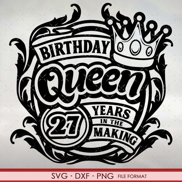 27th Birthday SVG files for Cricut. Birthday Gift 27th Birthday png, svg, dxf clipart files. Birthday Queen 27th Birthday svg