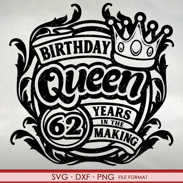 62nd Birthday SVG files for Cricut. Birthday Gift 62nd Birthday png, svg, dxf clipart files. Birthday Queen 62nd Birthday svg