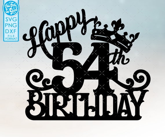 54 54歳の誕生日ケーキ トッパー svg、54 54歳のハッピー