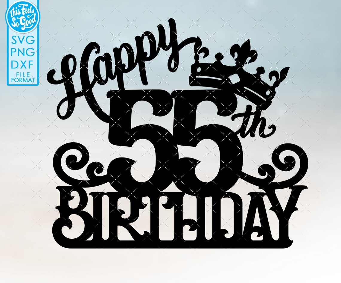 55 55th Birthday Cake Topper Svg 55 55th Happy Birthday Cake | Etsy