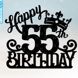 55 55th birthday cake topper svg, 55 55th happy birthday cake topper, happy birthday svg 55 55th birthday cake topper png, dxf, svg cut fil image 2