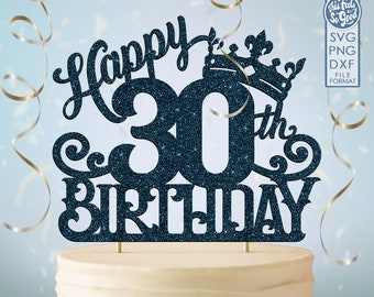 30 30th birthday cake topper svg, 30 30th happy birthday cake topper, happy birthday svg 30 30th birthday cake topper png, dxf, svg cut fil