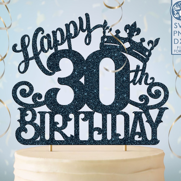 30 30th birthday cake topper svg, 30 30th happy birthday cake topper, happy birthday svg 30 30th birthday cake topper png, dxf, svg cut fil