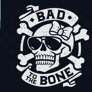 Ragazze teschio e ossa incrociate svg png, bad to the bone svg png, teschio file SVG per Cricut, per sfondi scuri svg file tagliati