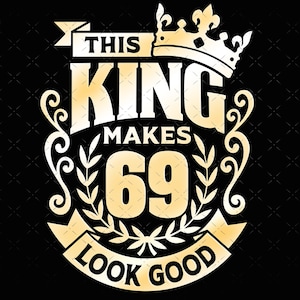 69, 69 cumpleaños svg 69 69 69th mens birthday king svg archivos para Cricut. 69 cumpleaños png svg dxf mens 69th shirt SVG mens birthday gift svg