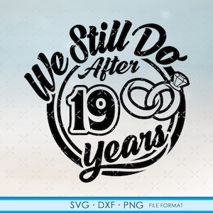 19, 19º aniversário svg Presente de aniversário de casamento Cricut 19º aniversário svg, png, arquivos de clipart dxf. Ainda fazemos 19º aniversário svg