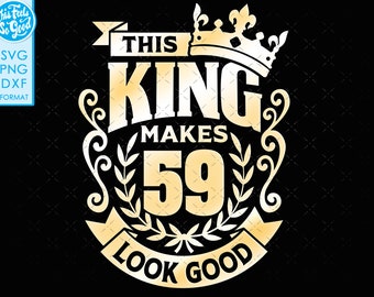 May include: Gold graphic design with a crown, the words "This King Makes 59 Look Good" and ornate scrollwork.