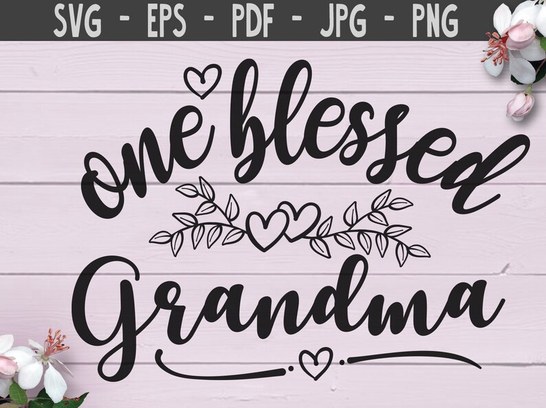 Download One Blessed Grandma SVG PNG. Handdrawn one of a kind easy ...
