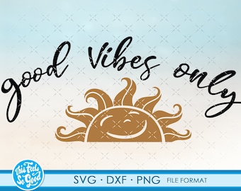 Good Vibes Only svg, Good Vibes svg, Good Vibes corta apenas arquivos para cricut, Happy Sun svg png, Citação positiva svg png