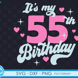 Fun Turning 55 years old svg 55th Birthday svg files for Cricut. Birthday Gift Turning 55 years old svg 55th Birthday png svg dxf clipart