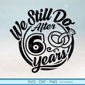 6, 6º aniversário svg Presente de aniversário de casamento Cricut 6º aniversário svg, png, arquivos de clipart dxf. Ainda fazemos o 6º aniversário svg