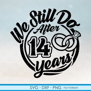 14, 14º aniversário svg Presente de aniversário de casamento Cricut 14º aniversário svg, png, arquivos de clipart dxf. Ainda fazemos 14º aniversário svg