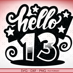 SVG 13th Birthday hello 13 svg Dateien für Cricut. Geburtstagsgeschenk 13. png, svg, dxf Clipart Dateien. Geburtstag Hallo 13 Geburtstag svg