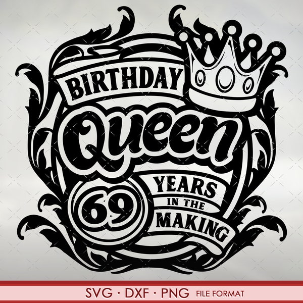 69th Birthday SVG files for Cricut. Birthday Gift 69th Birthday png, svg, dxf clipart files. Birthday Queen 69th Birthday svg