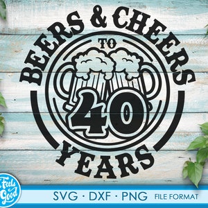 Beer Birthday 40 Years svg files for Cricut. Anniversary Gift Beer Birthday png, SVG, dxf clipart files. 40th Bithday gift