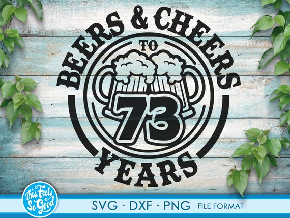 73rd Birthday Svg Beer Birthday 73 Years Svg Files for Cricut. - Etsy