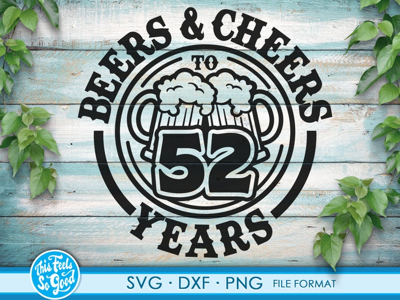Download Beer Birthday 52 Years svg files for Cricut. Anniversary ...
