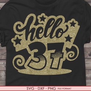 SVG 37th Birthday Hello 37 Svg Files for Cricut. Birthday Gift 37th Png ...