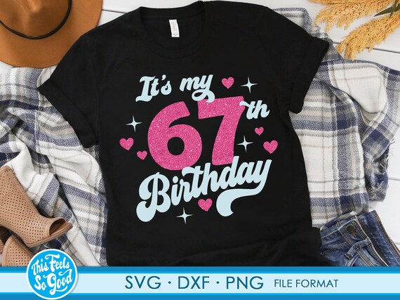 Cute Turning 67 years old svg 67th Birthday svg files for Cricut. Birthday Gift Turning 67 years old svg 67th Birthday png svg dxf clipart