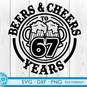 May include: Black and white graphic design of two beer mugs with foam on top, with the text "BEERS & CHEERS TO 67 YEARS" around the mugs.