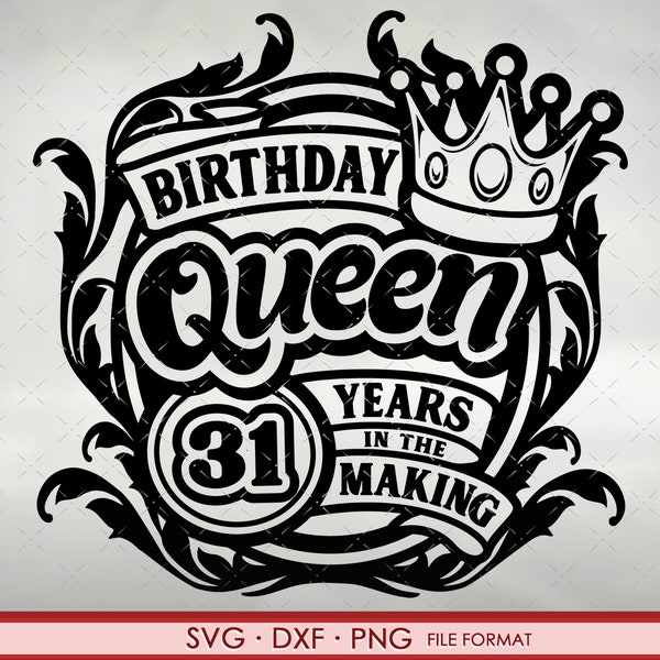 31st Birthday SVG files for Cricut. Birthday Gift 31st Birthday png, svg, dxf clipart files. Birthday Queen 31st Birthday svg