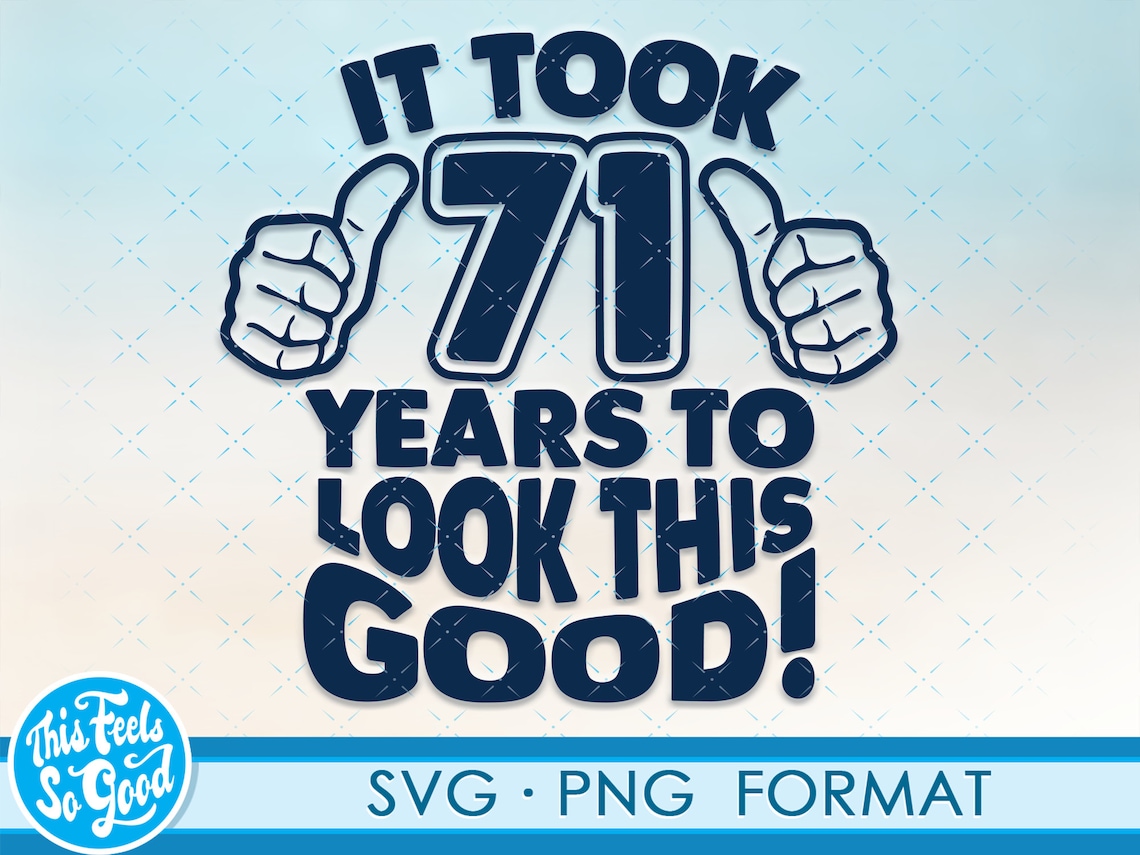 Funny 71st Birthday SVG Png. Turning 71 Birthday Svg Cut Files, 71