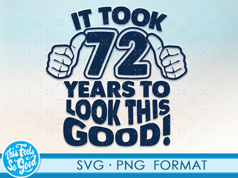 72 years old svg cut file for cricut Funny 72nd birthday SVG png