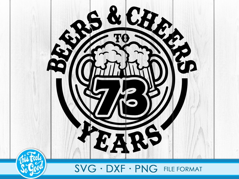 Download Beer Birthday 73 Years Svg Files For Cricut 73th Bithday Gift Anniversary Gift Beer Birthday Png Dxf Clipart Files Svg Clip Art Art Collectibles Lifepharmafze Com