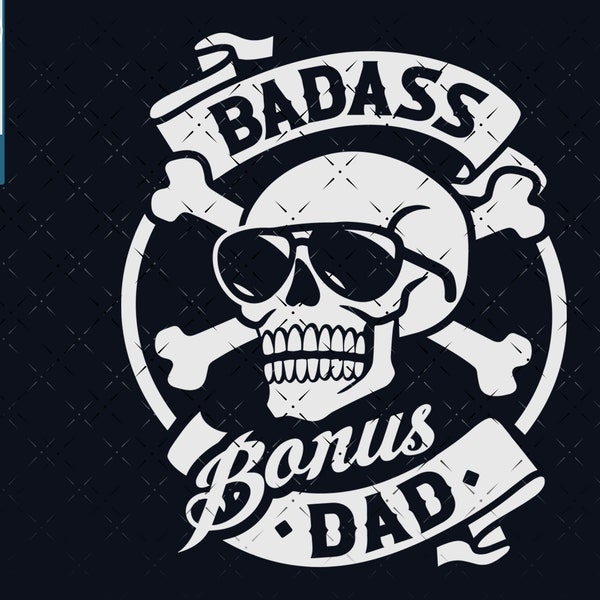 Badass Bonus Dad svg png, Father's day svg png, Stepdad SVG files for Cricut. Designed for dark backgrounds. Bonus Dad svg cut files CNC