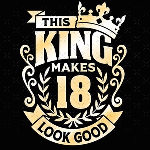 18, 18. Geburtstag Svg 18 18. Herren Geburtstag König Svg Dateien für Cricut. 18. Geburtstag Png Svg Dxf Herren 18. Shirt SVG Herren Geburtstagsgeschenk Svg