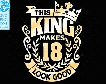 18, 18th birthday svg 18 18th mens birthday king svg files for Cricut. 18th birthday png svg dxf mens 18th shirt SVG mens birthday gift svg