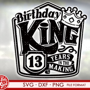 13th birthday SVG files for Cricut. Birthday Gift 13th birthday png, svg, dxf clipart files. Birthday King 13th birthday svg