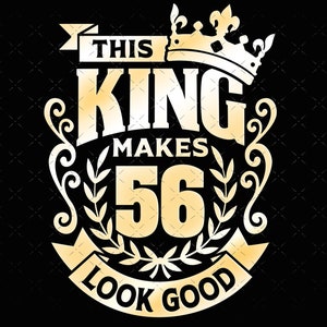 56, 56º aniversário svg 56 56º aniversário masculino arquivos svg do rei para Cricut. 56º aniversário png svg dxf masculino 56º camisa SVG presente de aniversário masculino svg