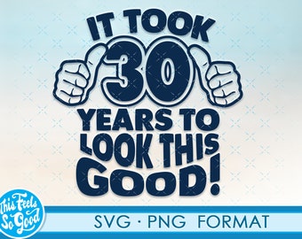Funny 30th birthday SVG png. Turning 30 birthday svg cut Files, 30 years old svg cut file for cricut. 30th birthday png svg cassette clipart
