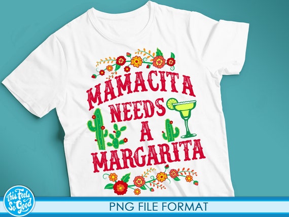 Mamacita Needs a Margarita Sublimation, Mamacita Needs a Margarita png, Mamacita png, Mamacita Sublimation designs downloads
