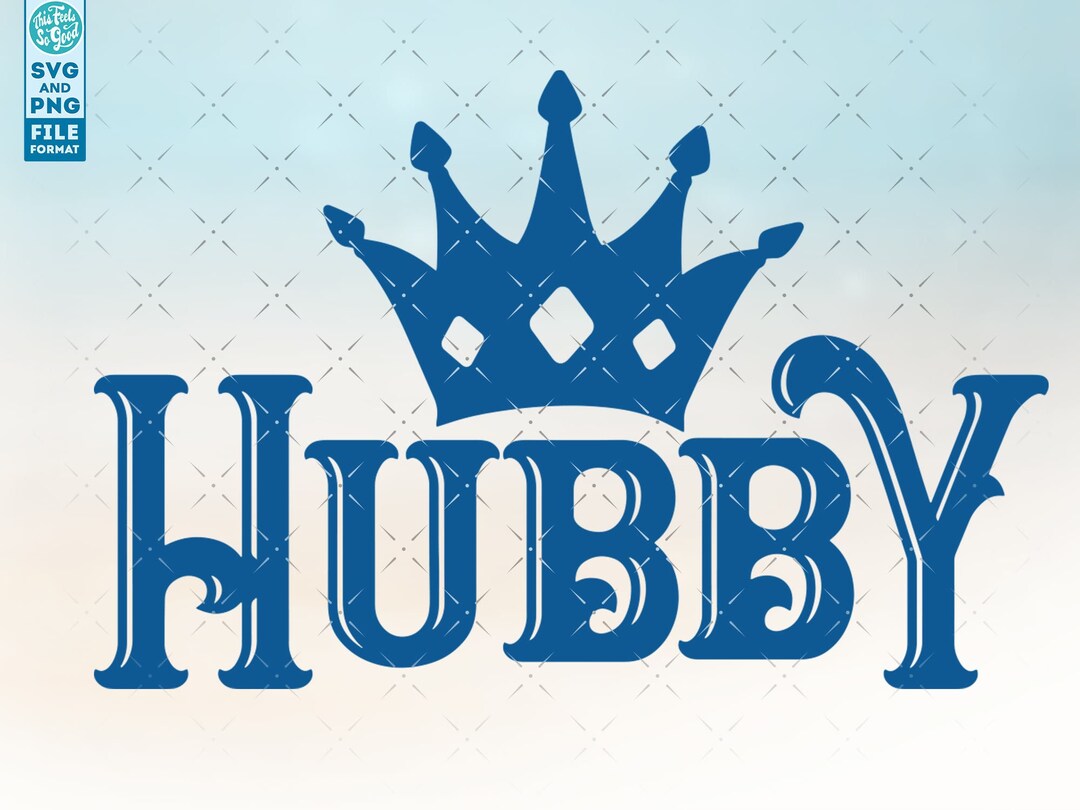 Hubby Svg Png, Husband Svg Png, Hubby SVG Files for Cricut, CNC and ...