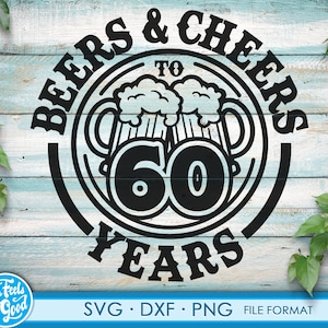 Beer Birthday 60 Years svg fichiers pour Cricut. Anniversaire Gift Beer Birthday png, SVG, dxf clipart fichiers. 60e Cadeau Bithday