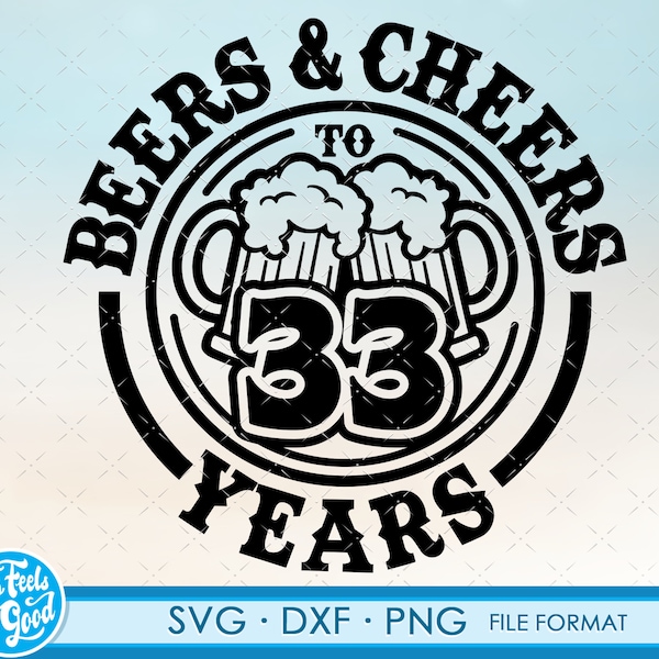 Happy Birthday 33 Years svg files for Cricut. Anniversary Gift Beer Birthday png, SVG, dxf clipart files. 33th Bithday gift