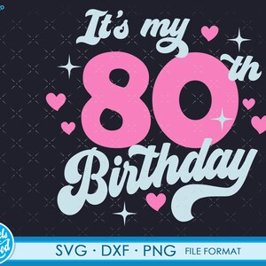 May include: It's my 80th Birthday text in a light blue font with a pink number 80. The design includes hearts and stars.