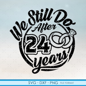 24, 24e anniversaire svg Cricut Anniversaire de mariage Cadeau 24e anniversaire svg, png, dxf clipart fichiers. Nous faisons encore svg 24e anniversaire