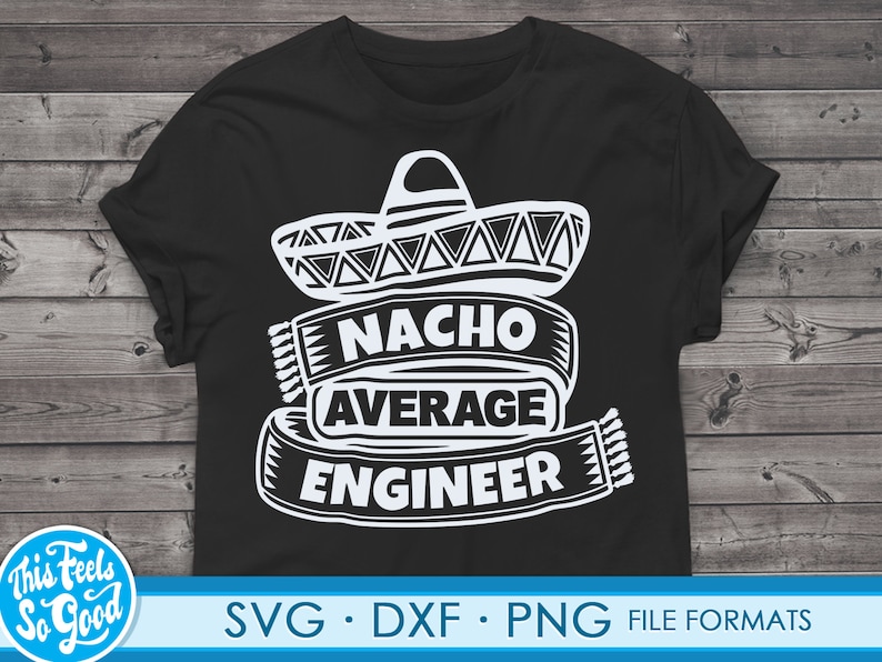 May include: Black t-shirt with a white graphic of a sombrero and the text "Nacho Average Engineer".