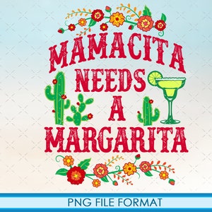 May include: Red and green graphic with the text "Mamacita Needs a Margarita" with a margarita glass and cactus illustrations. The graphic is surrounded by a floral border.