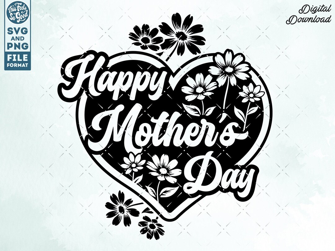 Mother Day SVG, Happy Mothers Day Svg, Mother Svg Cut File for Cricut