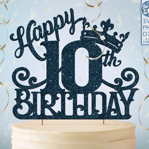 10 10th birthday cake topper svg, 10 10th happy birthday cake topper, happy birthday svg 10 10th birthday cake topper png, dxf, svg cut fil