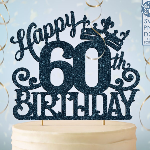 60 60th birthday cake topper svg, 60 60th happy birthday cake topper, happy birthday svg 60 60th birthday cake topper png, dxf, svg cut fil